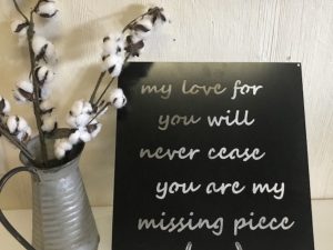 Metal My love for you will never cease you are my missing piece, wall motto for lovers