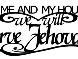 Metal Wall words As for me and my household we will serve Jehovah