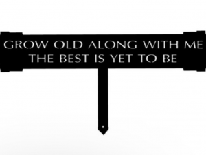 Grow old along with me metal Landscape sign