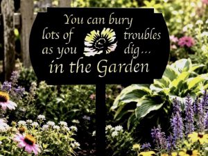 You Can Bury a Lot of Troubles as you dig in the Garden , Beautiful, metal Landscape,sign