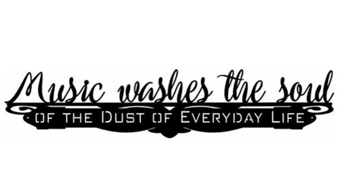 Music Washes the Soul of the Dust of Everyday Life, Gorgeous Metal Wall Words